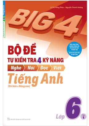 Bộ đề tự kiểm tra 4 kỹ năng Nghe - Nói - Đọc - Viết môn Tiếng Anh Lớp 6 (Cơ bản và nâng cao) - Lê Thị Hồng Phúc